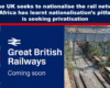 Expose News UK rail nationalisation plans as South Africa considers rail privatisation; Great British Railways announcement with railway tracks backdrop.