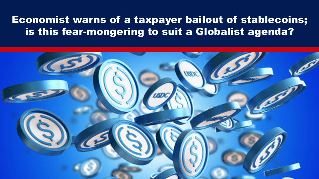 Expose News Economist sounds the alarm on stablecoin bailout! Is it a globalist conspiracy or just financial fear-mongering? Dive into the drama! - The Expose Expose News Economist sounds the alarm on stablecoin bailout! Is it a globalist conspiracy or just financial fear-mongering? Dive into the drama!