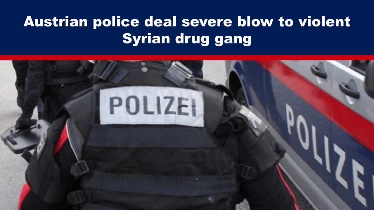 Expose News: Austrian police triumph over violent Syrian drug gang, delivering a serious hit to crime.