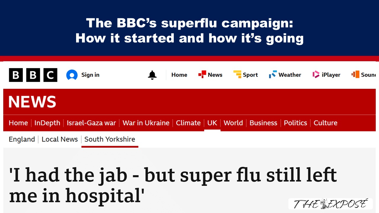 - The Expose Expose News: BBC's Superflu Scare: Did the jab fail this South Yorkshire patient? The shocking truth about the BBC’s superflu campaign is revealed. See more here!