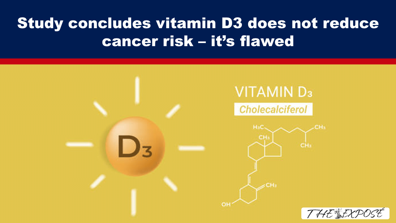 - The Expose Expose News: Vitamin D3 study SHOCKER! Flawed research says it doesn't reduce cancer risk? Is everything we know a LIE?