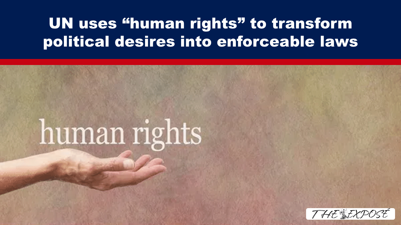 - The Expose Expose News: Hold on to your hats! Is the UN using 'human rights' to push through political agendas? The shocking truth behind enforceable laws!