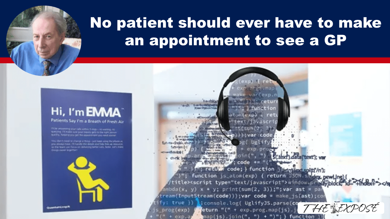 - The Expose Expose News: Revolutionary new approach ensures no patient should ever have to make an appointment to see a GP, featuring AI tech.