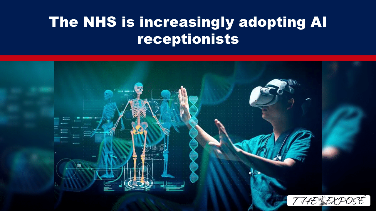 - The Expose Expose News: In a tech-savvy move, the NHS embraces AI receptionists for futuristic service. Imagine virtual reality meets healthcare!