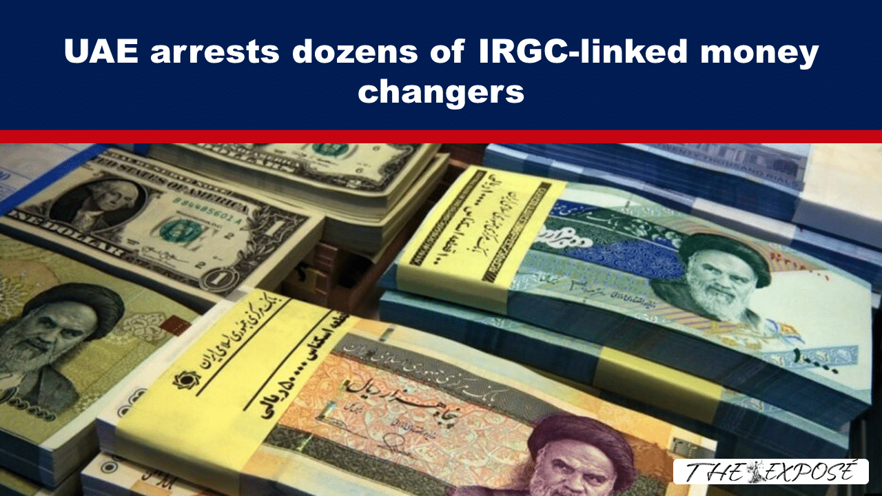 Expose News: Breaking news: UAE arrests dozens of IRGC-linked money changers in a shocking crackdown on financial crime!