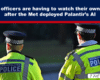 Expose News: Police officers are on high alert, keeping an eye on their surroundings after the Met's Palantir AI deployment.