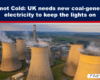 Expose News: Coal not Cold! The UK urgently needs new coal-generated electricity to keep the lights on and homes warm.