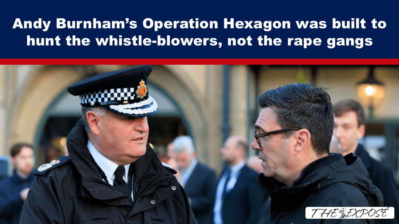 News headline banner reads: 'Andy Burnham’s Operation Hexagon was built to hunt the whistle-blowers, not the rape gangs' over two men talking outdoors, one in police uniform and the other in glasses.