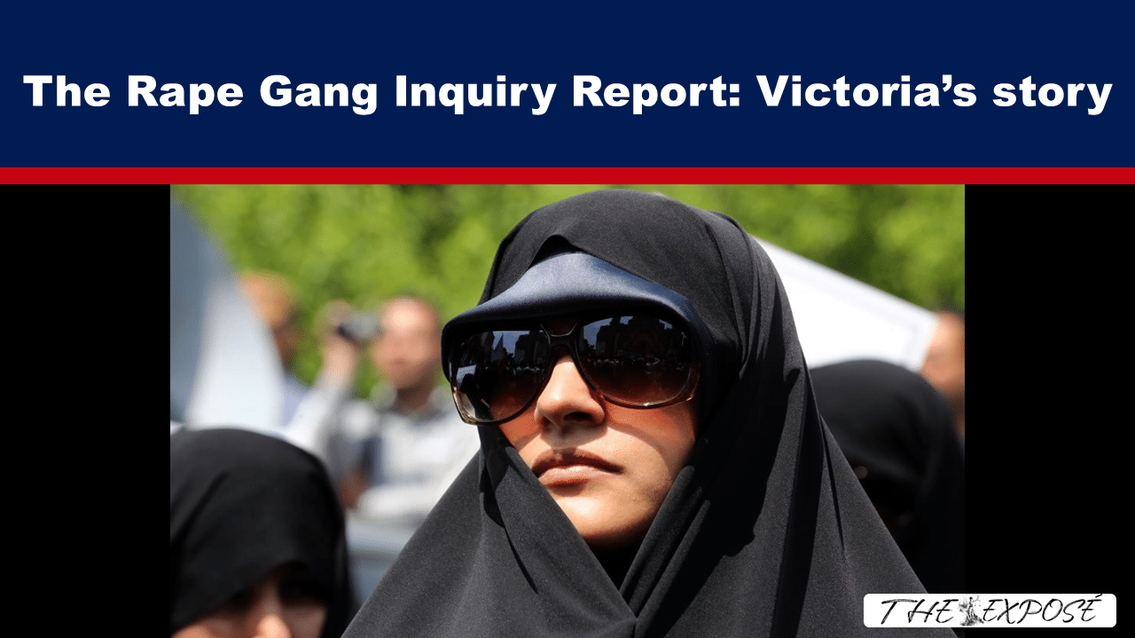 JulFeat19 - The Expose News banner: The Rape Gang Inquiry Report—Victoria’s story; woman in a black hijab and sunglasses in the foreground.