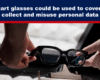 Banner: headline about smart glasses used to covertly collect and misuse personal data, highlighting privacy concerns.